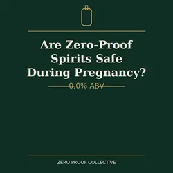 Are zero-proof spirits safe during pregnancy? 0.0% ABV