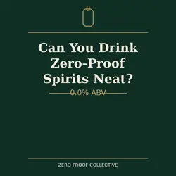 Can you drink zero-proof spirits neat? 0.0% ABV