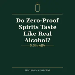 Do zero-proof spirits taste like real alcohol? 0.0% ABV