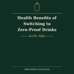 Health benefits of switching to zero-proof drinks and non-alcoholic spirits? 0.0% ABV