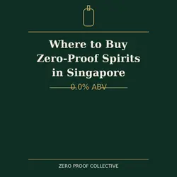 Where to Buy Zero-Proof Spirits in Singapore